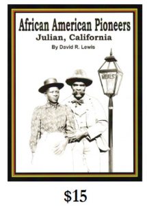 African American Pioneers - Julian California by David R Lewis - available through the Lakeside Historical Society